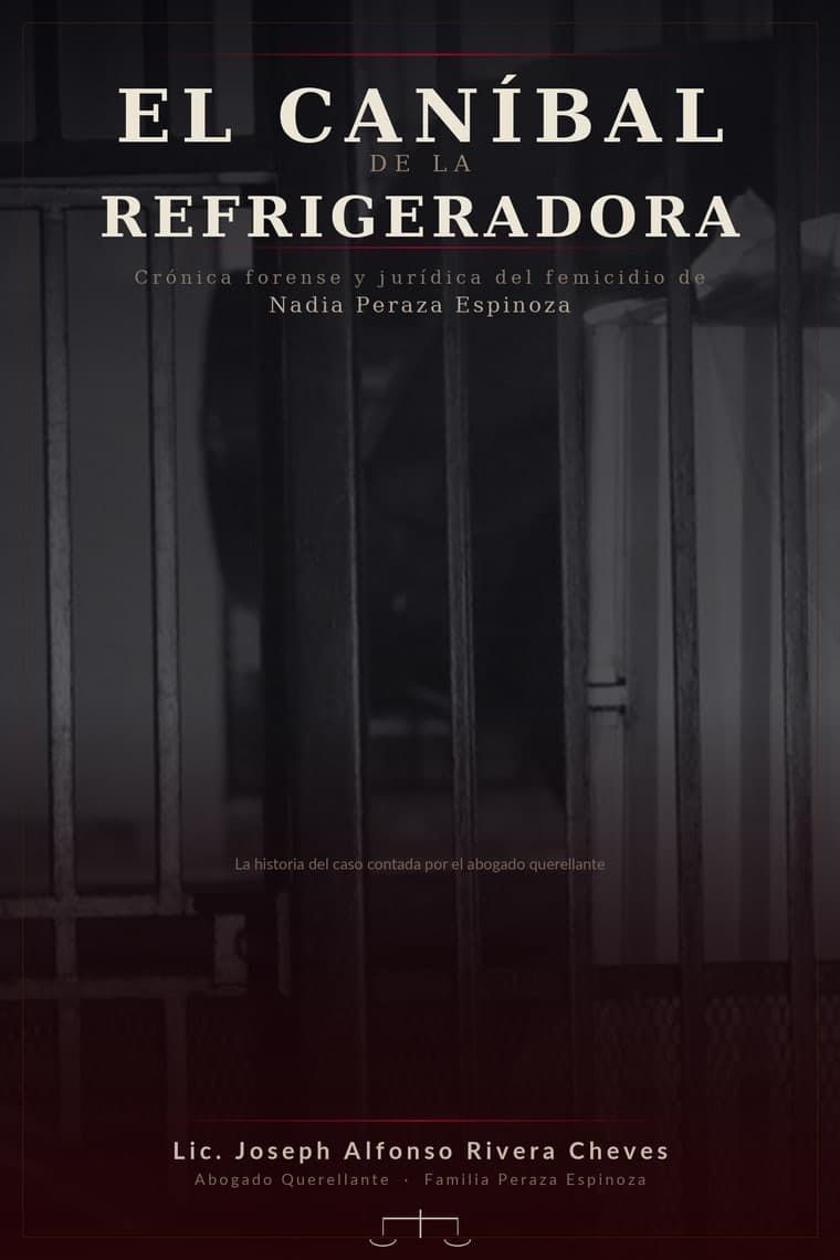 Libro El Caníbal de la Refrigeradora — crónica forense del caso Nadia Peraza, por el abogado Joseph Rivera Cheves